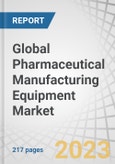 Global Pharmaceutical Manufacturing Equipment Market by Equipment Type (Packaging, Mixing & Blending, Filling, Milling, Spray Drying, Inspection, Extrusion, Tablet Compression Presses), End-Product Type (Solid, Liquid) and Region - Forecast to 2028- Product Image