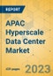 APAC Hyperscale Data Center Market - Industry Outlook & Forecast 2023-2028 - Product Image