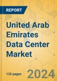 United Arab Emirates Data Center Market - Investment Analysis & Growth Opportunities 2024-2029- Product Image