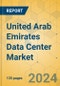 United Arab Emirates Data Center Market - Investment Analysis & Growth Opportunities 2024-2029 - Product Thumbnail Image