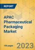 APAC Pharmaceutical Packaging Market - Focused Insights 2023-2028- Product Image