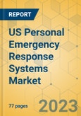 US Personal Emergency Response Systems Market - Focused Insights 2023-2028- Product Image