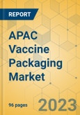 APAC Vaccine Packaging Market - Focused Insights 2023-2028- Product Image
