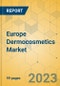 Europe Dermocosmetics Market - Focused Insights 2023-2028 - Product Image