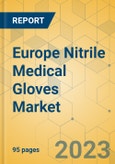 Europe Nitrile Medical Gloves Market - Focused Insights 2023-2028- Product Image