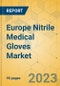 Europe Nitrile Medical Gloves Market - Focused Insights 2023-2028 - Product Thumbnail Image