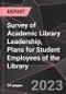 Survey of Academic Library Leadership, Plans for Student Employees of the Library - Product Image