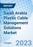 Saudi Arabia Plastic Cable Management Solutions Market | Trends, Value, Revenue, Outlook, Forecast, Size, Analysis, Growth, Industry, Share, Segmentation & COVID-19 IMPACT: Market Forecast By Type, Others, By Applications, By End-Users and Competitive Landscape- Product Image