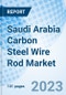 Saudi Arabia Carbon Steel Wire Rod Market | Size, Growth, Industry, Revenue, Forecast, Value, Analysis, Share, Trends, Outlook & COVID-19 IMPACT: Market Forecast By Carbon Steel Type, By Product Type, By Rebar Type (By Size), By Plain Type (By Size) And Competitive Landscape - Product Thumbnail Image