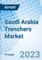 Saudi Arabia Trenchers Market | Trends, Value, Revenue, Analysis, Industry, Share, Segmentation & COVID-19 IMPACT: Market Forecast By Types, By Applications And Competitive Landscape - Product Thumbnail Image