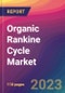 Organic Rankine Cycle Market Size, Market Share, Application Analysis, Regional Outlook, Growth Trends, Key Players, Competitive Strategies and Forecasts, 2023 to 2031 - Product Image