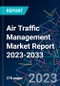 Air Traffic Management Market Report 2023-2033 - Product Image