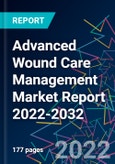 Advanced Wound Care Management Market Report 2022-2032- Product Image