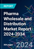 Pharma Wholesale and Distribution Market Report 2024-2034- Product Image