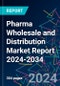 Pharma Wholesale and Distribution Market Report 2024-2034 - Product Image