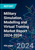 Military Simulation, Modelling and Virtual Training Market Report 2024-2034- Product Image