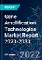 Gene Amplification Technologies Market Report 2023-2033 - Product Thumbnail Image