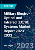 Military Electro-Optical and Infrared (EO/IR) Systems Market Report 2023-2033- Product Image