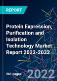 Protein Expression, Purification and Isolation Technology Market Report 2022-2032- Product Image