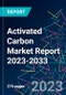 Activated Carbon Market Report 2023-2033 - Product Image