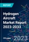 Hydrogen Aircraft Market Report 2023-2033 - Product Image