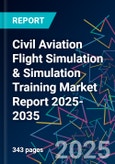 Civil Aviation Flight Simulation & Simulation Training Market Report 2025-2035- Product Image