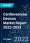 Cardiovascular Devices Market Report 2023-2033 - Product Image