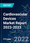 Cardiovascular Devices Market Report 2023-2033 - Product Image