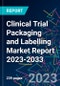 Clinical Trial Packaging and Labelling Market Report 2023-2033 - Product Thumbnail Image