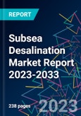 Subsea Desalination Market Report 2023-2033- Product Image