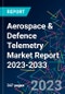 Aerospace & Defence Telemetry Market Report 2023-2033 - Product Image