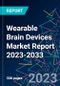 Wearable Brain Devices Market Report 2023-2033 - Product Image