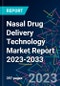 Nasal Drug Delivery Technology Market Report 2023-2033 - Product Image