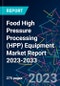 Food High Pressure Processing (HPP) Equipment Market Report 2023-2033 - Product Image