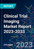 Clinical Trial Imaging Market Report 2023-2033- Product Image