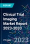 Clinical Trial Imaging Market Report 2023-2033 - Product Thumbnail Image