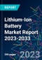 Lithium-Ion Battery Market Report 2023-2033 - Product Image