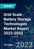 Grid-Scale Battery Storage Technologies Market Report 2023-2033- Product Image