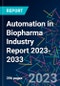 Automation in Biopharma Industry Report 2023-2033 - Product Thumbnail Image