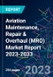 Aviation Maintenance, Repair & Overhaul (MRO) Market Report 2023-2033 - Product Image