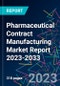 Pharmaceutical Contract Manufacturing Market Report 2023-2033 - Product Image