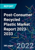 Post-Consumer Recycled Plastic Market Report 2023-2033- Product Image