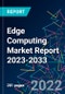Edge Computing Market Report 2023-2033 - Product Thumbnail Image