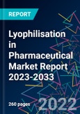 Lyophilisation in Pharmaceutical Market Report 2023-2033- Product Image