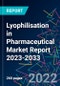 Lyophilisation in Pharmaceutical Market Report 2023-2033 - Product Thumbnail Image