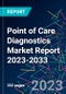 Point of Care Diagnostics Market Report 2023-2033 - Product Thumbnail Image