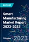 Smart Manufacturing Market Report 2023-2033 - Product Image