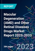 Macular Degeneration (AMD) and Other Retinal Diseases Drugs Market Report 2023-2033- Product Image