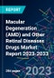 Macular Degeneration (AMD) and Other Retinal Diseases Drugs Market Report 2023-2033 - Product Image