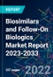 Biosimilars and Follow-On Biologics Market Report 2023-2033 - Product Image